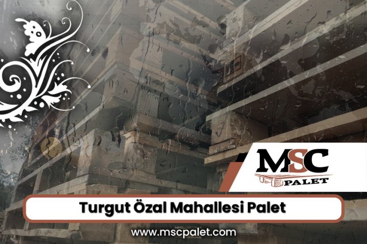 Turgut Özal Mahallesi Palet
