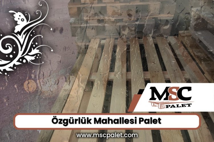 Özgürlük Mahallesi Palet